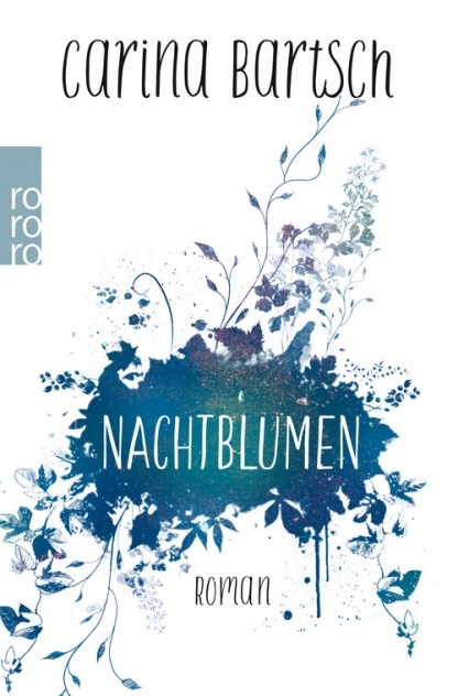 Carina Bartsch Rororo Nachtblumen Roman Cover Rowohlt Neuerscheinungen Juni 2017