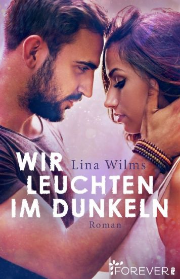 Lina Wilms Wir leuchten im Dunkeln Forever Cover Neuerscheinungen Juni 2017