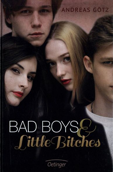 Neuerscheinungen Juli 2017 Bad Boys & Little Bitches Andreas Götz Oetinger Verlag Verlagsgruppe Cover